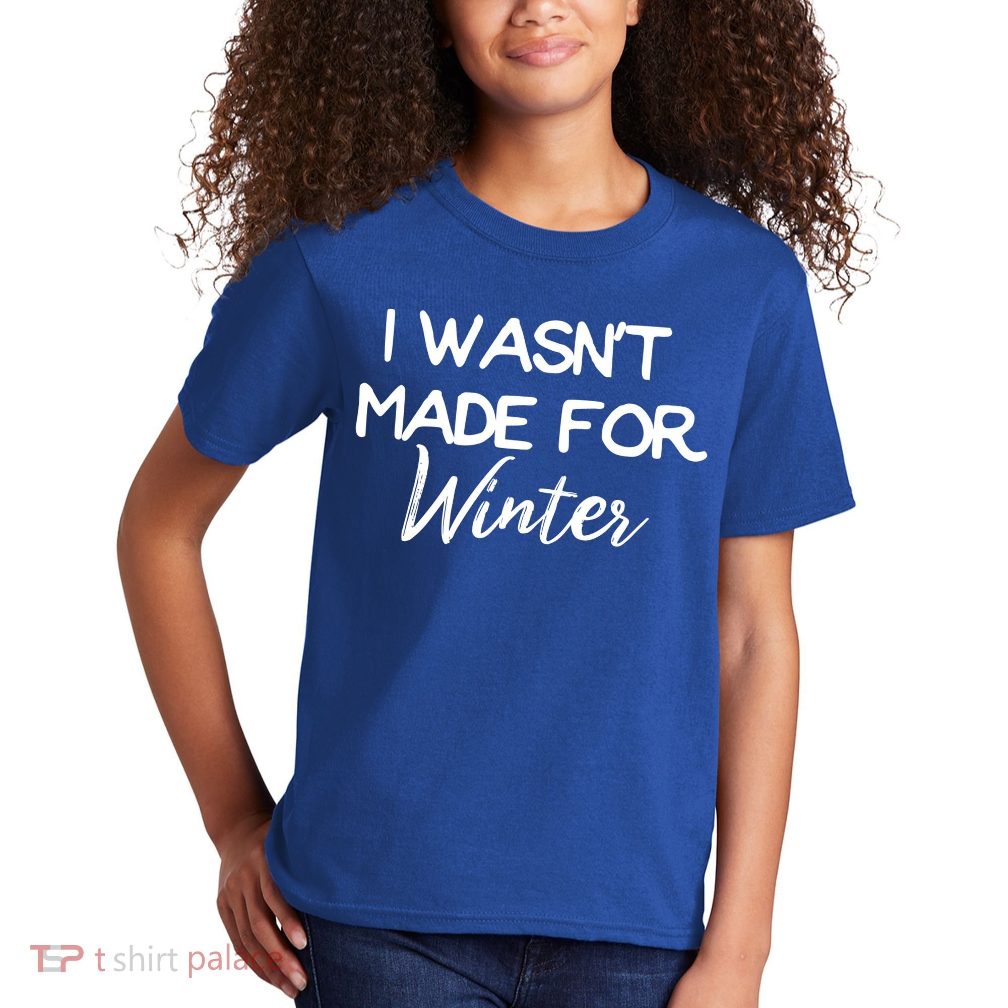 Winter Gift I Wasn't Made For Winter Gift Seasonal Funny Gift Kids T-Shirt