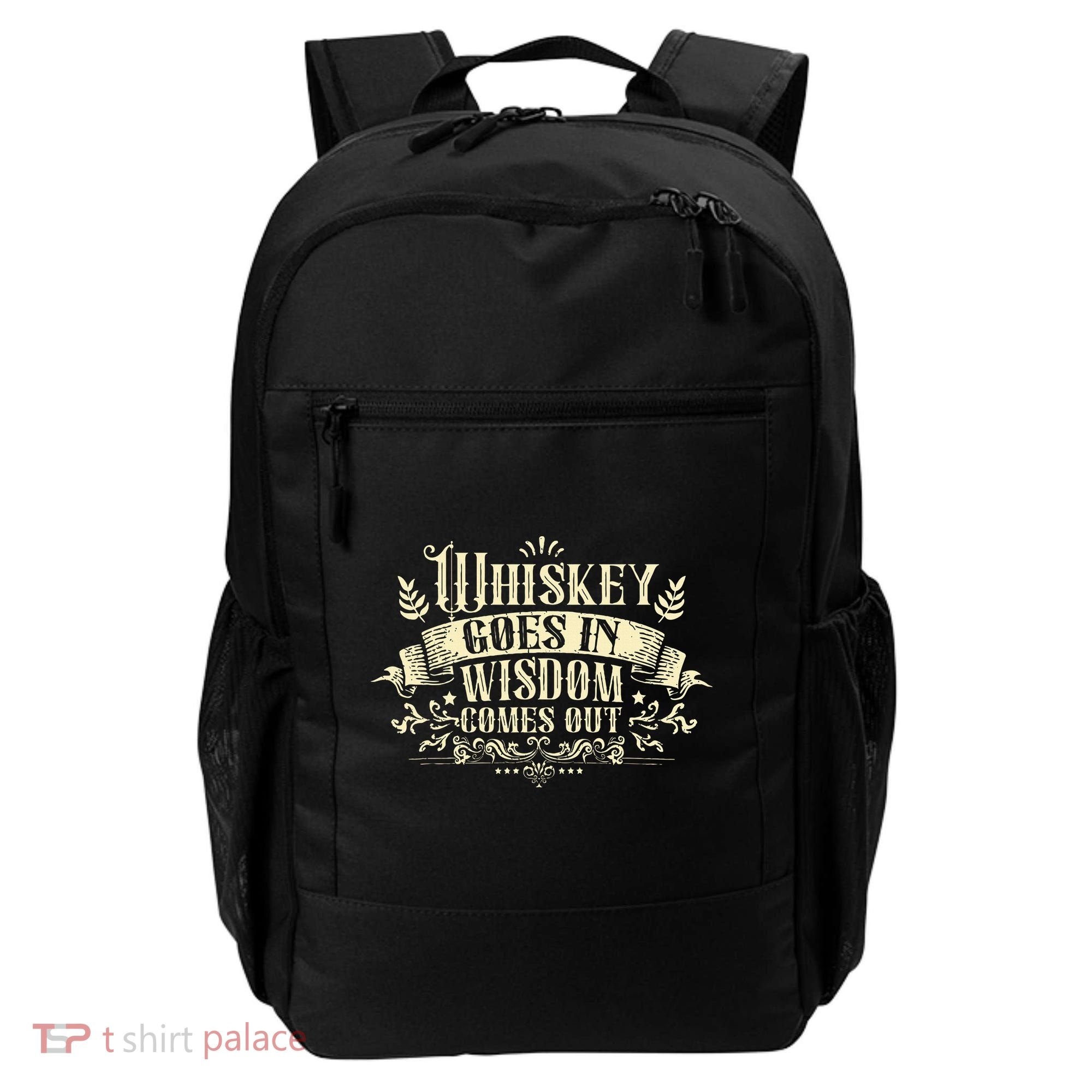 Whiskey Goes In Wisdom Comes Out Drinker Drinking Whisky Backpack