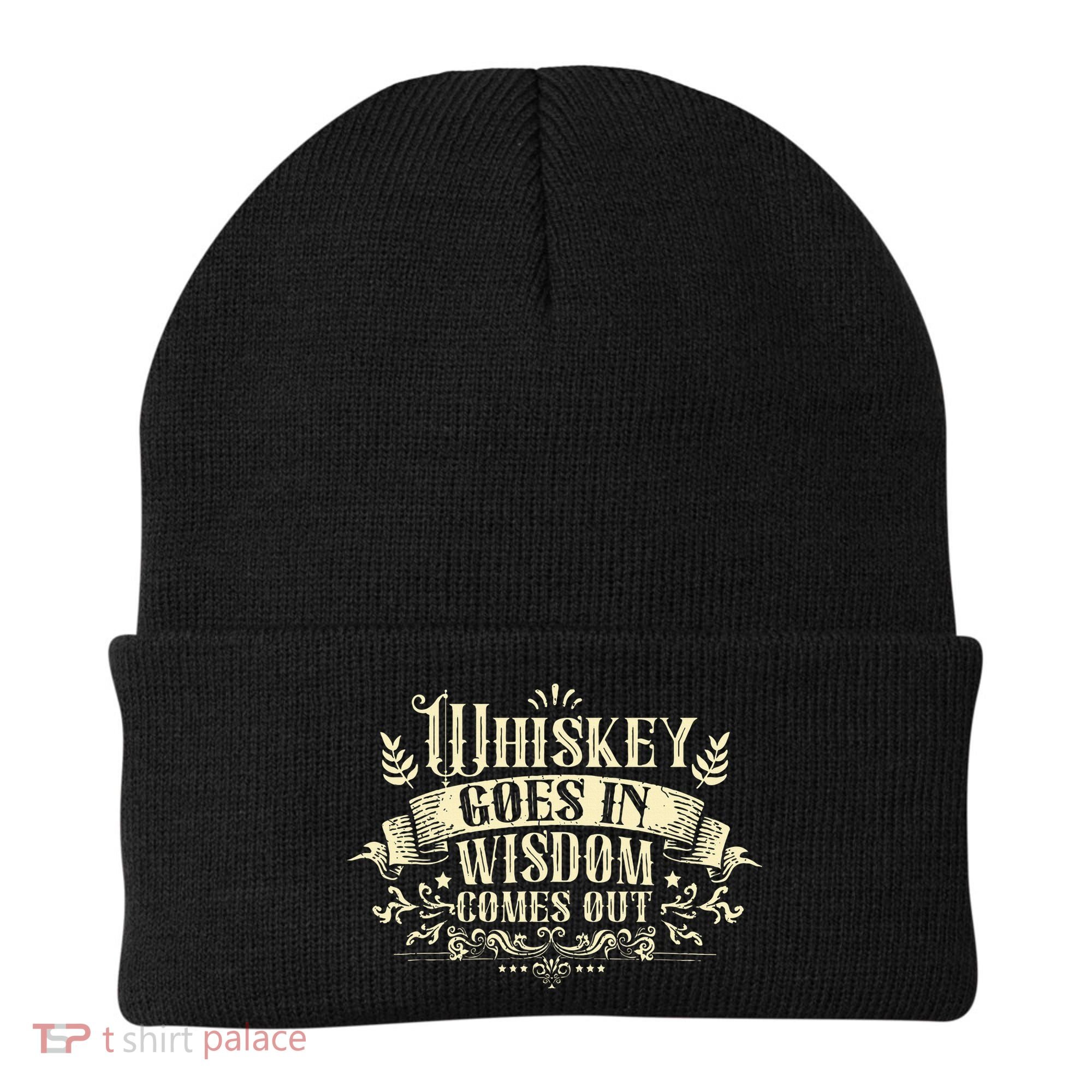Whiskey Goes In Wisdom Comes Out Drinker Drinking Whisky Beanie