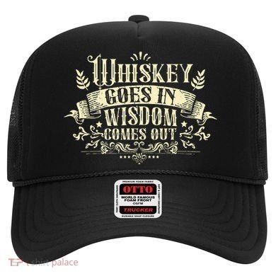 Whiskey Goes In Wisdom Comes Out Drinker Drinking Whisky Hat
