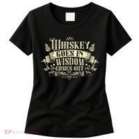 Whiskey Goes In Wisdom Comes Out Drinker Drinking Whisky Women's T-Shirt thumb 0