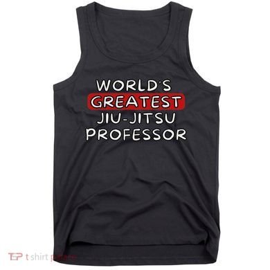 World's Greatest Jiu Jitsu Professor Tank Top