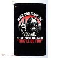 When God Made Me He Said This'll Be Fun Religious Christian  Golf Towel thumb 0