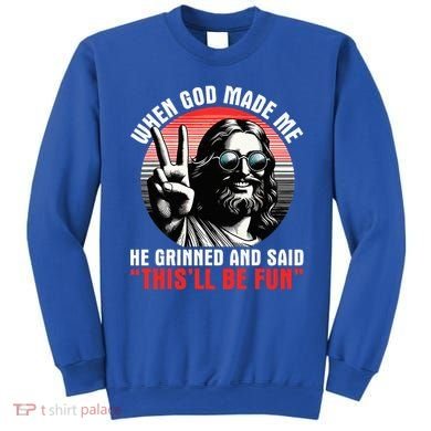 When God Made Me He Said This'll Be Fun Religious Christian  Sweatshirt
