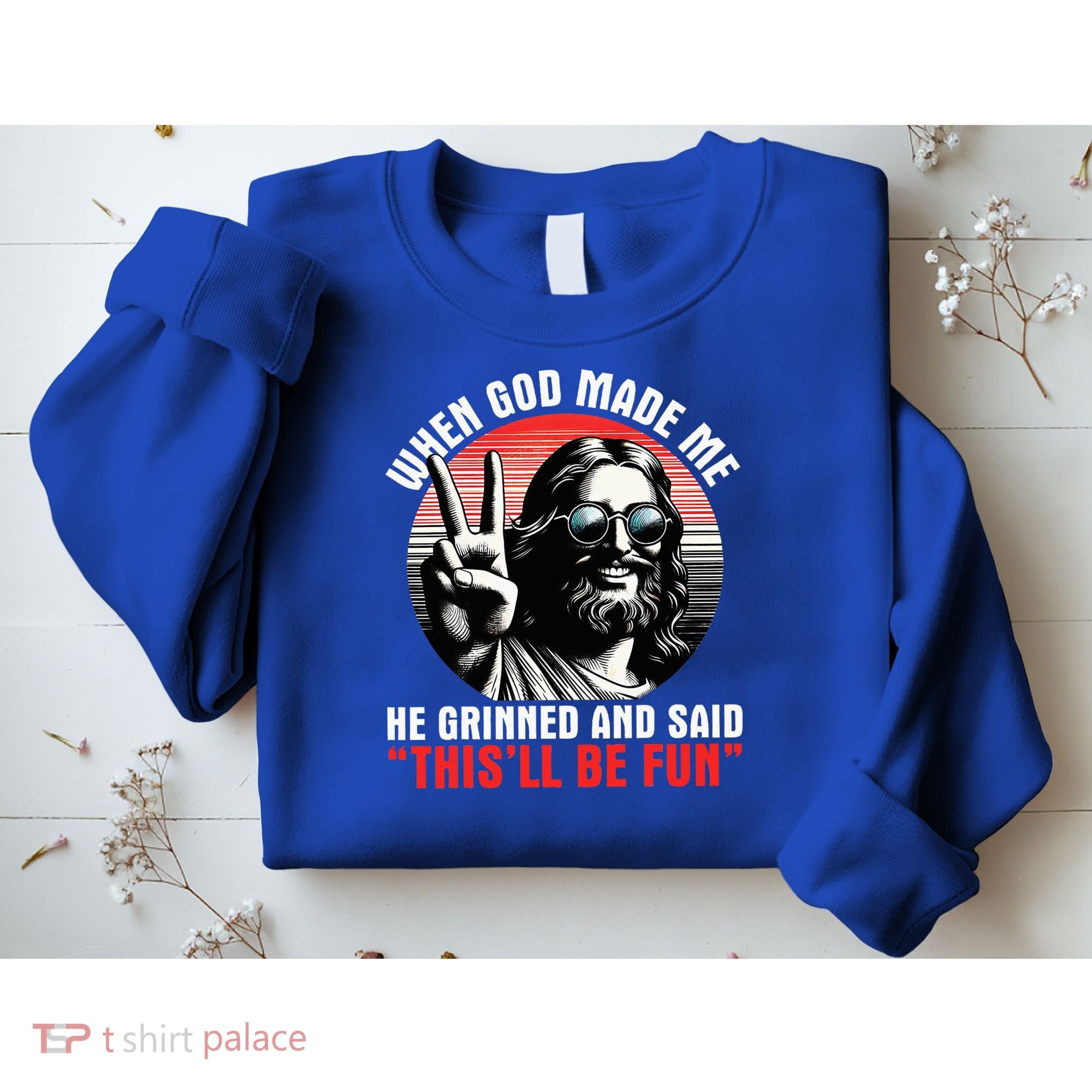 When God Made Me He Said This'll Be Fun Religious Christian  Sweatshirt
