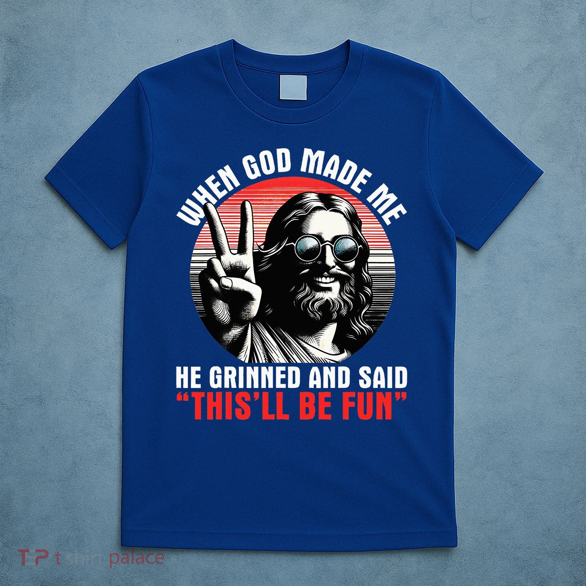 When God Made Me He Said This'll Be Fun Religious Christian  T-Shirt
