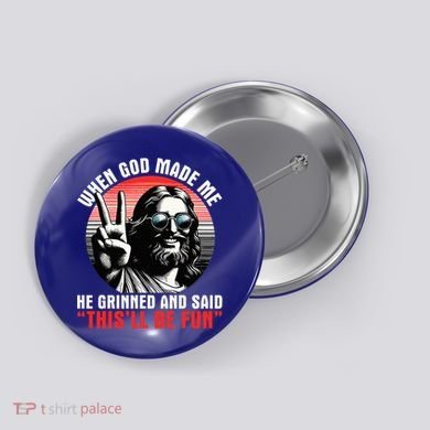 When God Made Me He Said This'll Be Fun Religious Christian  Button
