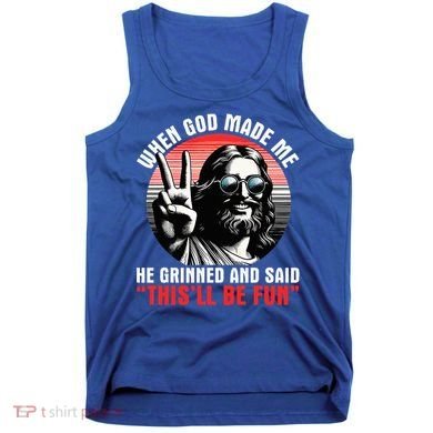 When God Made Me He Said This'll Be Fun Religious Christian  Tank Top