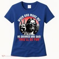 When God Made Me He Said This'll Be Fun Religious Christian  Women's T-Shirt thumb 0