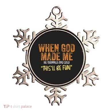 When God Made Me He Grinned And Said ThisLl Be Fun Funny Ornament