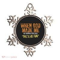 When God Made Me He Grinned And Said ThisLl Be Fun Funny Ornament thumb 0