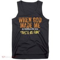 When God Made Me He Grinned And Said ThisLl Be Fun Funny Tank Top thumb 0