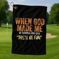 When God Made Me He Grinned And Said ThisLl Be Fun Funny Golf Towel thumb 1