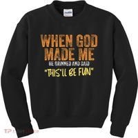 When God Made Me He Grinned And Said ThisLl Be Fun Funny Kids Sweatshirt thumb 0