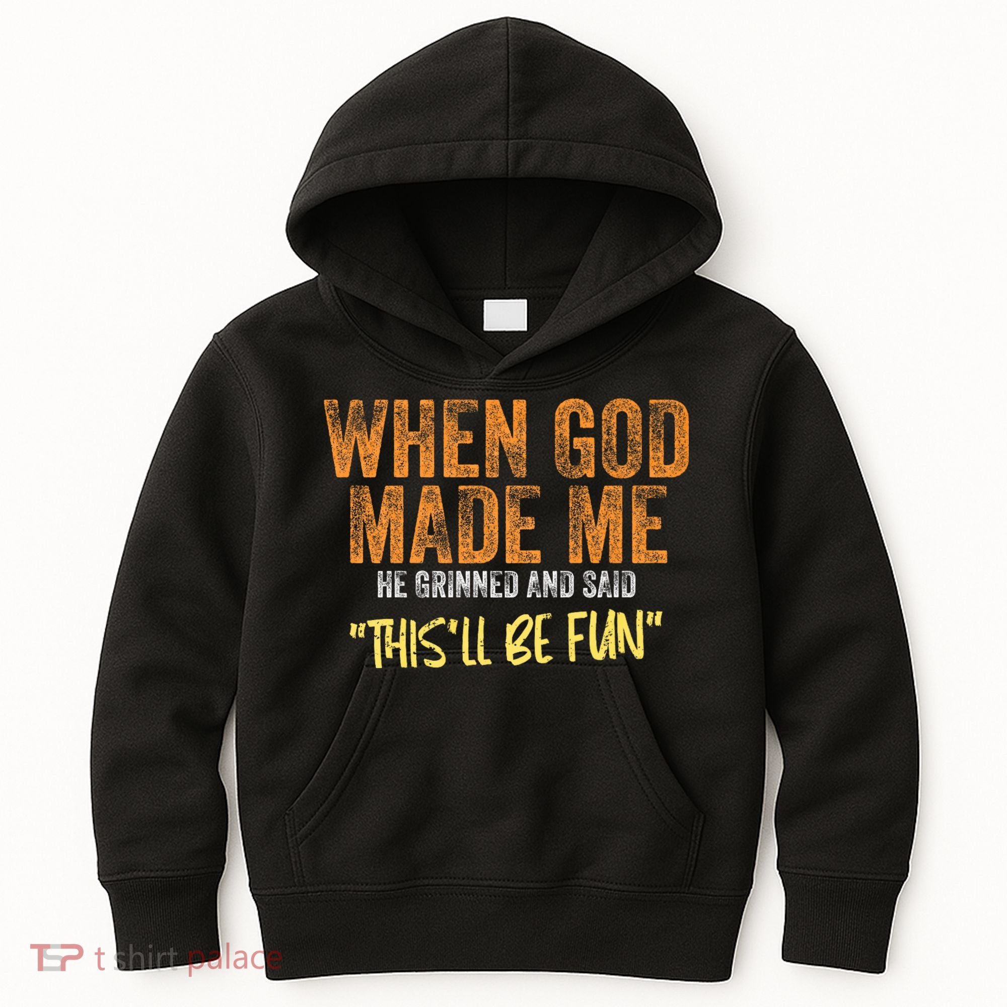 When God Made Me He Grinned And Said ThisLl Be Fun Funny Kids Hoodie