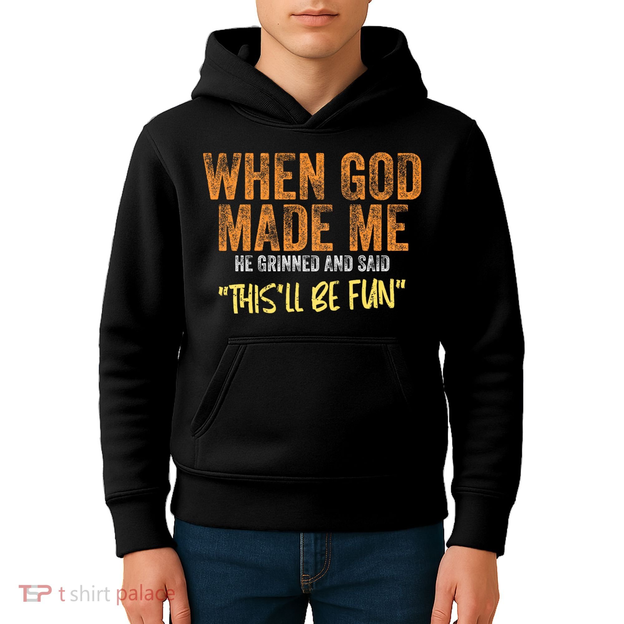 When God Made Me He Grinned And Said ThisLl Be Fun Funny Kids Hoodie