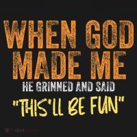 When God Made Me He Grinned And Said ThisLl Be Fun Funny Kids T-Shirt thumb 4