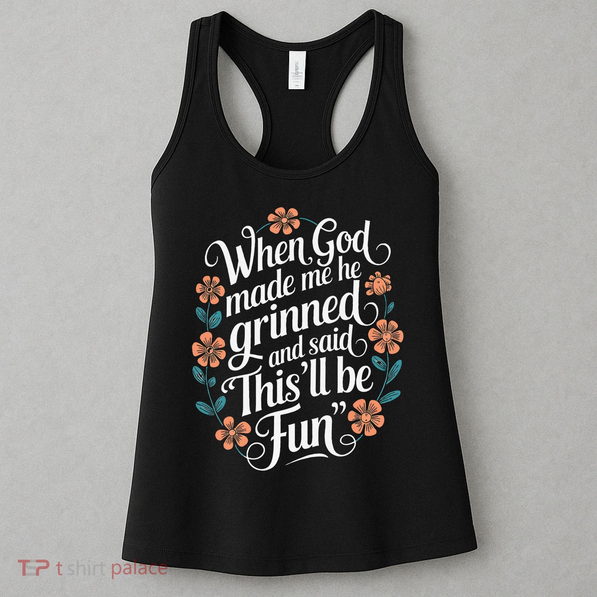 When God Made Me He Said Thisll Be Fun Christian Quote Vibe Women's Tank Top
