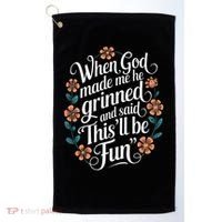 When God Made Me He Said Thisll Be Fun Christian Quote Vibe Golf Towel thumb 0