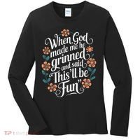 When God Made Me He Said Thisll Be Fun Christian Quote Vibe Women's Long Sleeve Shirt thumb 0