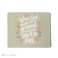 When God Made Me He Said Thisll Be Fun Christian Quote Vibe Mousepad thumb 0