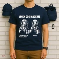 When God Made Me Just Dash Of Skills Ooops Funny Fishing T-Shirt thumb 6