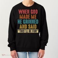 When God Made Me He Said This'll Be Fun  Women's Sweatshirt thumb 0