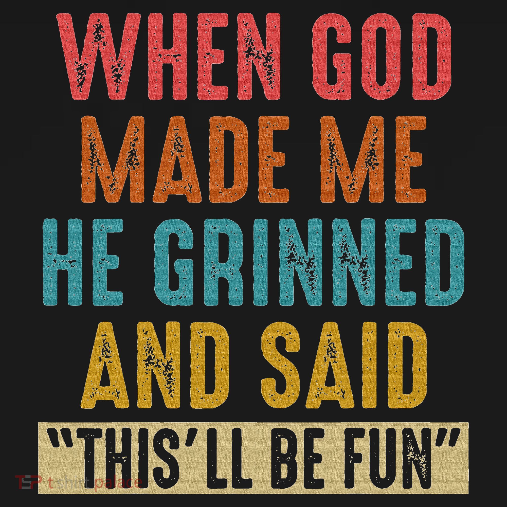 When God Made Me He Said This'll Be Fun  USA-Made Doggie Bandana