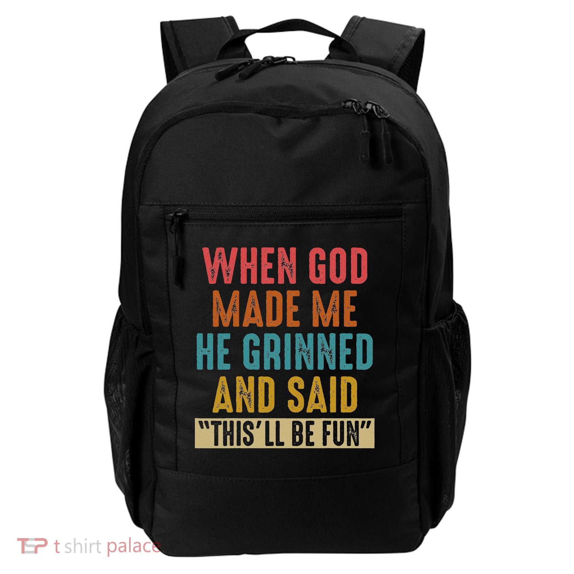 When God Made Me He Said This'll Be Fun  Backpack