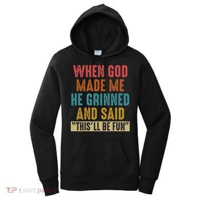 When God Made Me He Said This'll Be Fun  Women's Hoodie