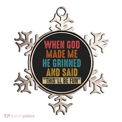 When God Made Me He Said This'll Be Fun  Ornament