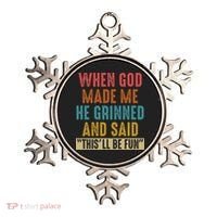 When God Made Me He Said This'll Be Fun  Ornament thumb 0