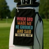When God Made Me He Said This'll Be Fun  Golf Towel thumb 2