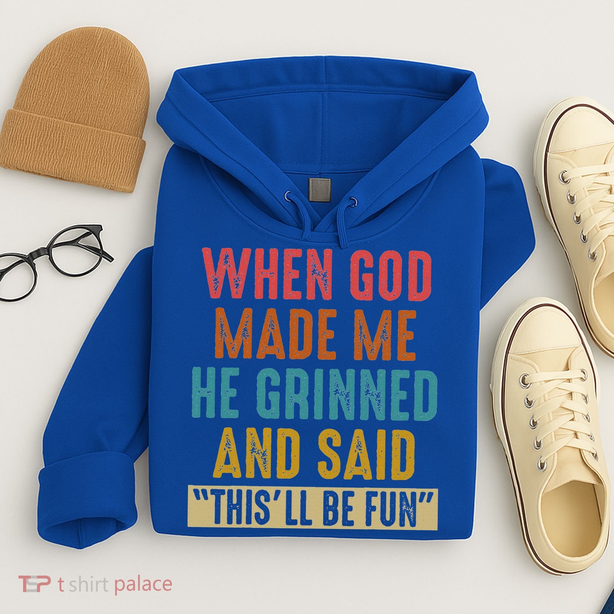 When God Made Me He Said This'll Be Fun  Hoodie