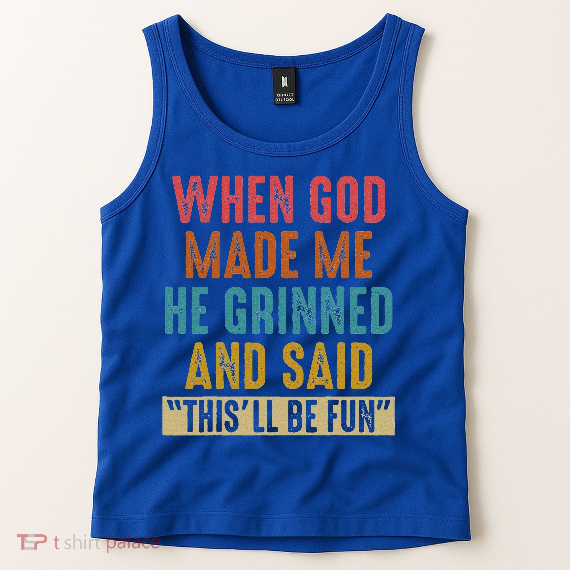 When God Made Me He Said This'll Be Fun  Tank Top