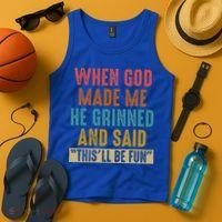 When God Made Me He Said This'll Be Fun  Tank Top thumb 4