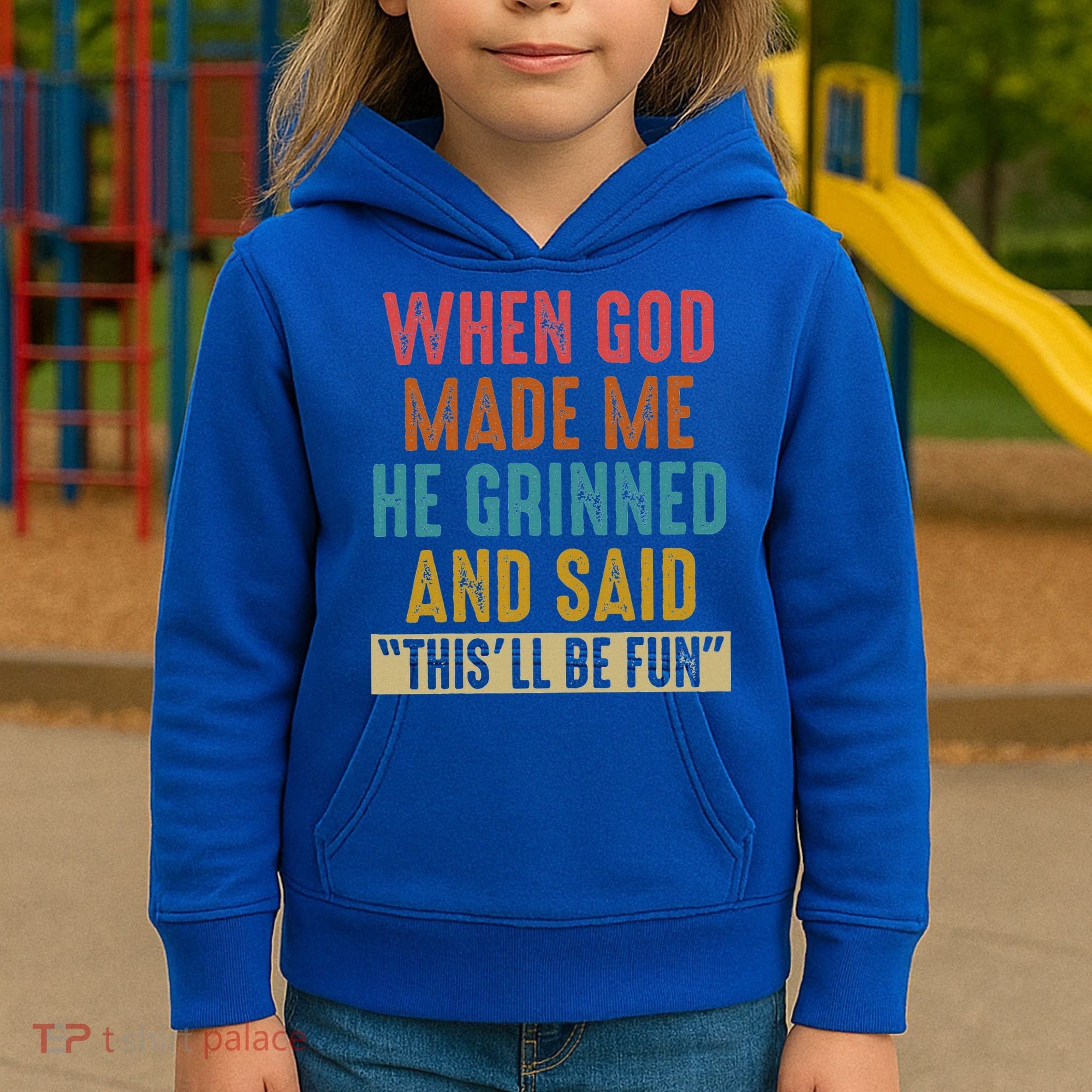 When God Made Me He Said This'll Be Fun  Kids Hoodie