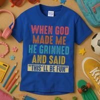 When God Made Me He Said This'll Be Fun  Kids T-Shirt thumb 3