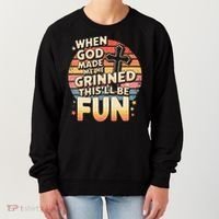 When God Made Me He Said This Will Be Fun Funny Quote Women's Sweatshirt thumb 0