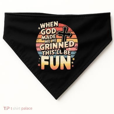 When God Made Me He Said This Will Be Fun Funny Quote USA-Made Doggie Bandana