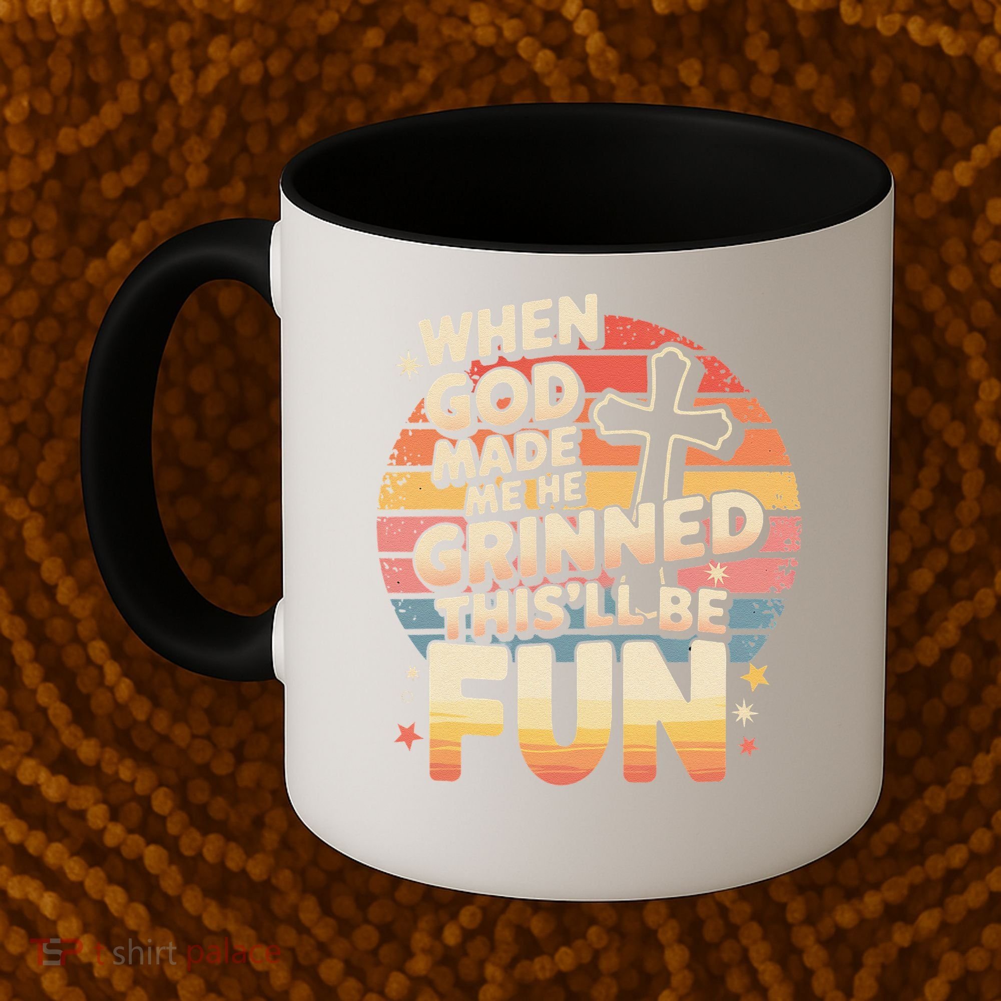 When God Made Me He Said This Will Be Fun Funny Quote Coffee Mug