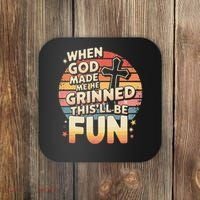 When God Made Me He Said This Will Be Fun Funny Quote Coaster thumb 0