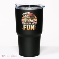When God Made Me He Said This Will Be Fun Funny Quote Tumbler thumb 0