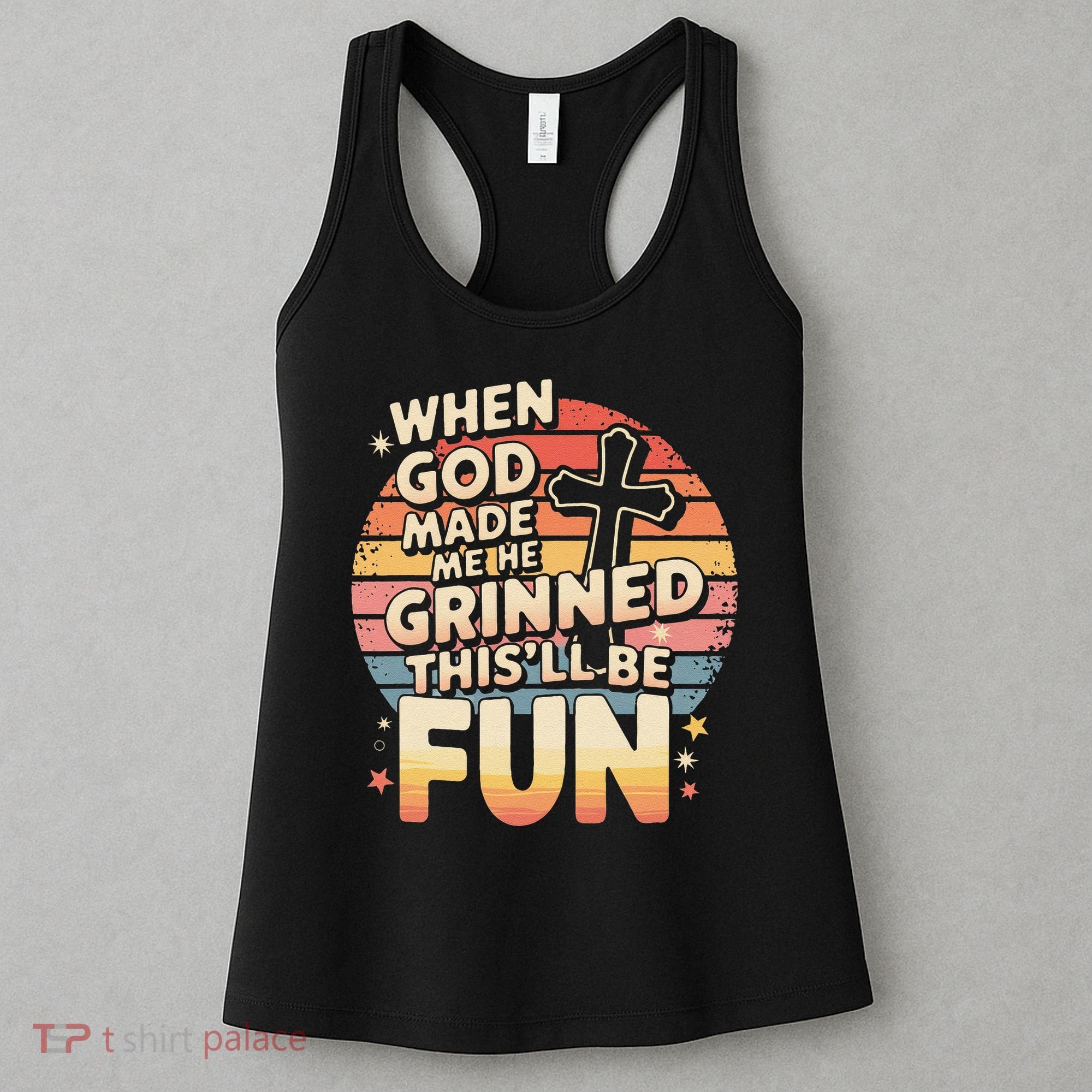 When God Made Me He Said This Will Be Fun Funny Quote Women's Tank Top