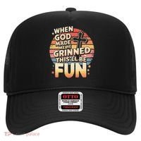 When God Made Me He Said This Will Be Fun Funny Quote Hat thumb 0