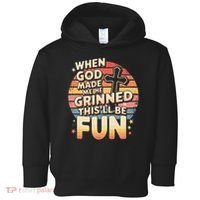 When God Made Me He Said This Will Be Fun Funny Quote Toddler Hoodie thumb 0