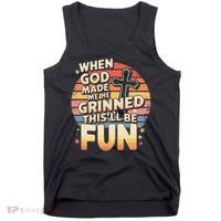 When God Made Me He Said This Will Be Fun Funny Quote Tank Top thumb 0