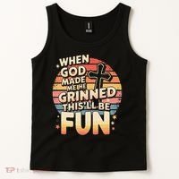 When God Made Me He Said This Will Be Fun Funny Quote Tank Top thumb 2