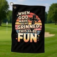 When God Made Me He Said This Will Be Fun Funny Quote Golf Towel thumb 1