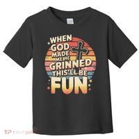 When God Made Me He Said This Will Be Fun Funny Quote Toddler T-Shirt thumb 0